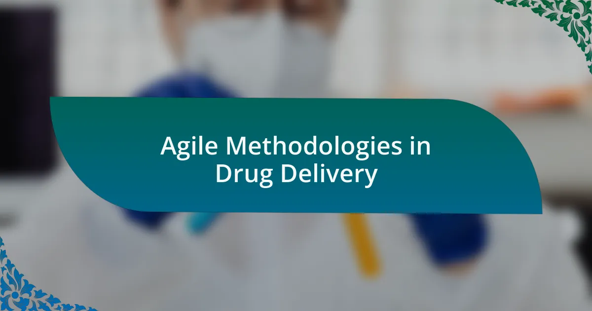 Agile Methodologies in Drug Delivery
