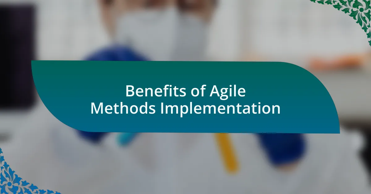 Benefits of Agile Methods Implementation