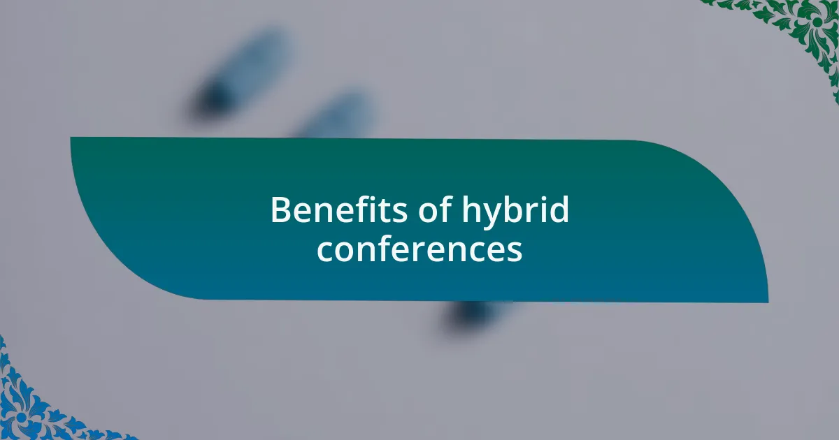 Benefits of hybrid conferences