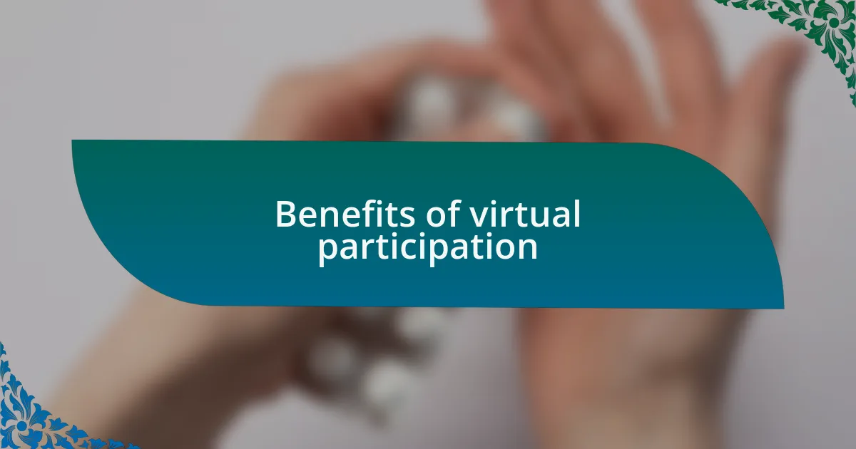 Benefits of virtual participation
