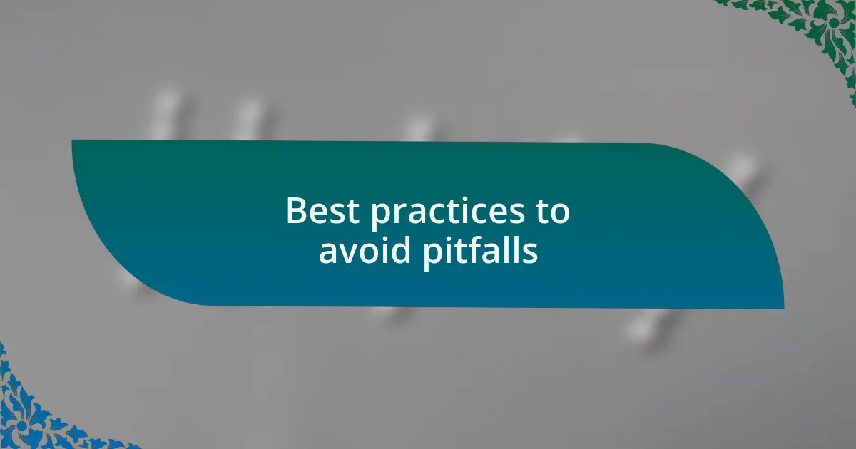 Best practices to avoid pitfalls