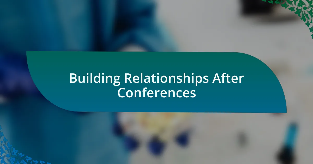 Building Relationships After Conferences