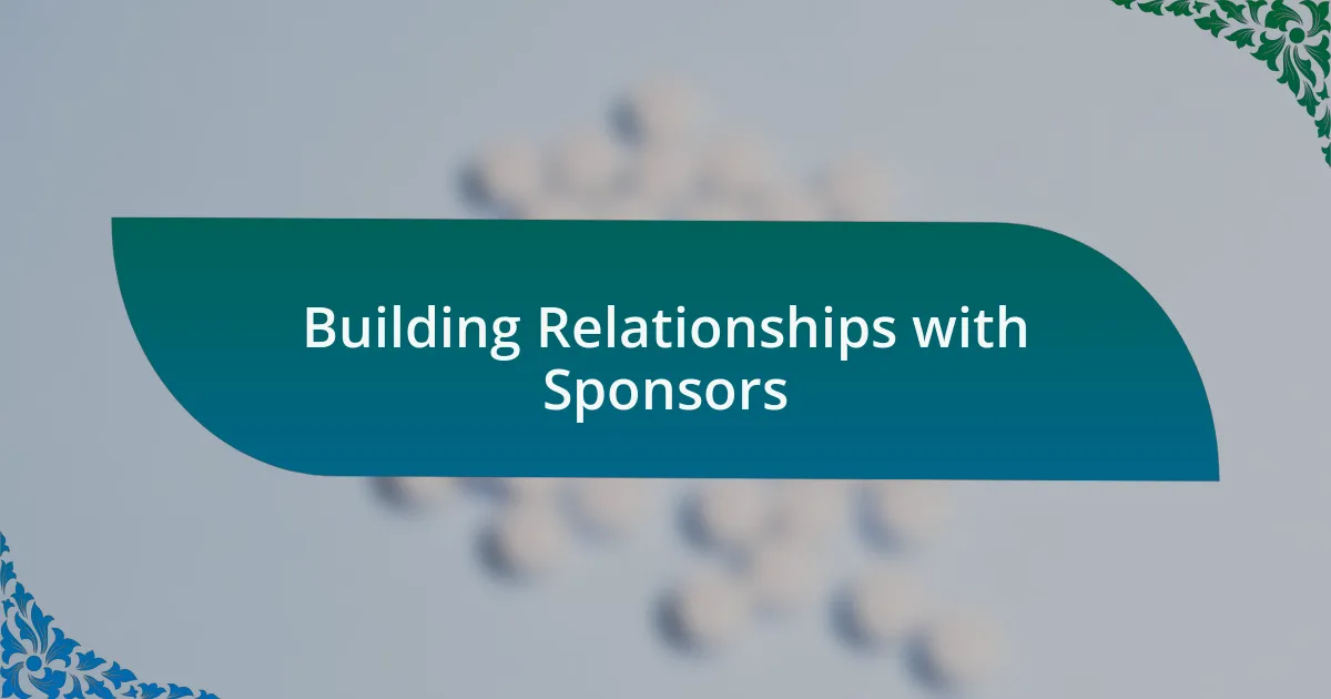 Building Relationships with Sponsors