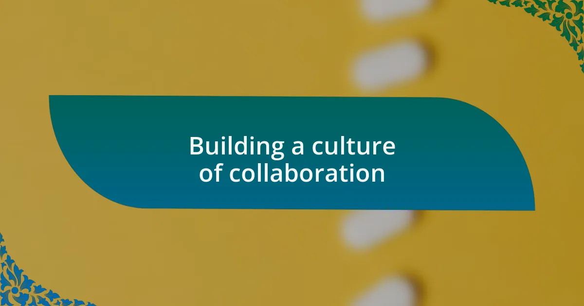 Building a culture of collaboration