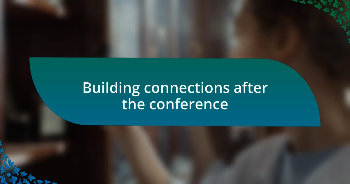 Building connections after the conference