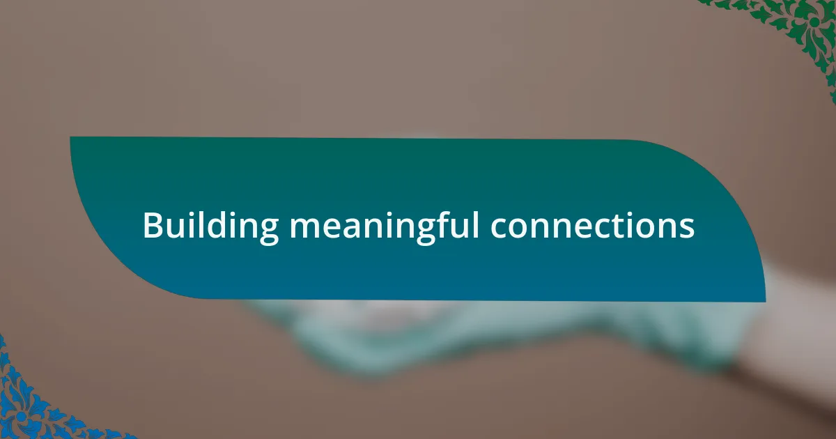 Building meaningful connections