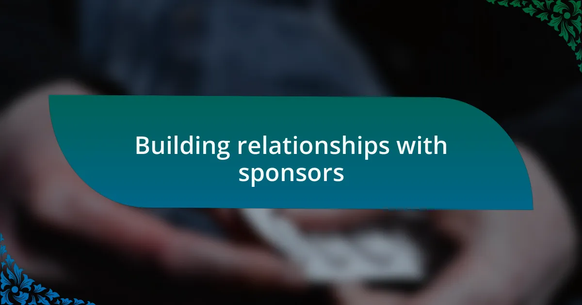 Building relationships with sponsors