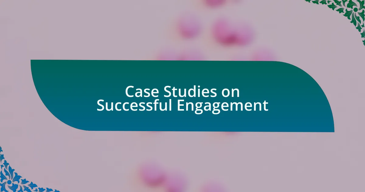 Case Studies on Successful Engagement