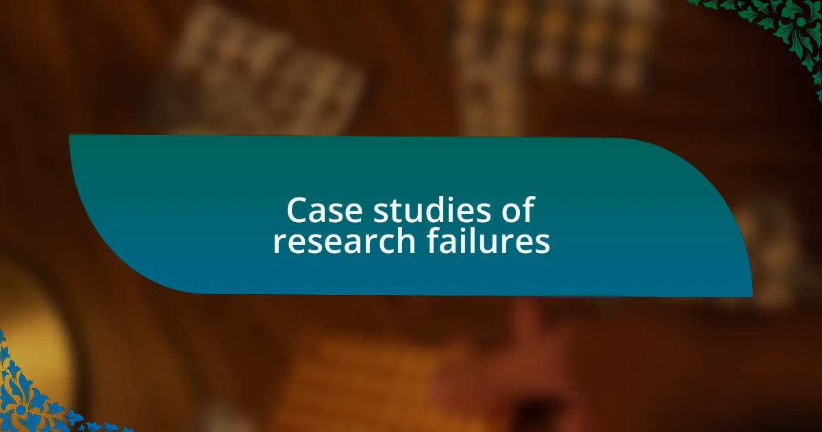 Case studies of research failures