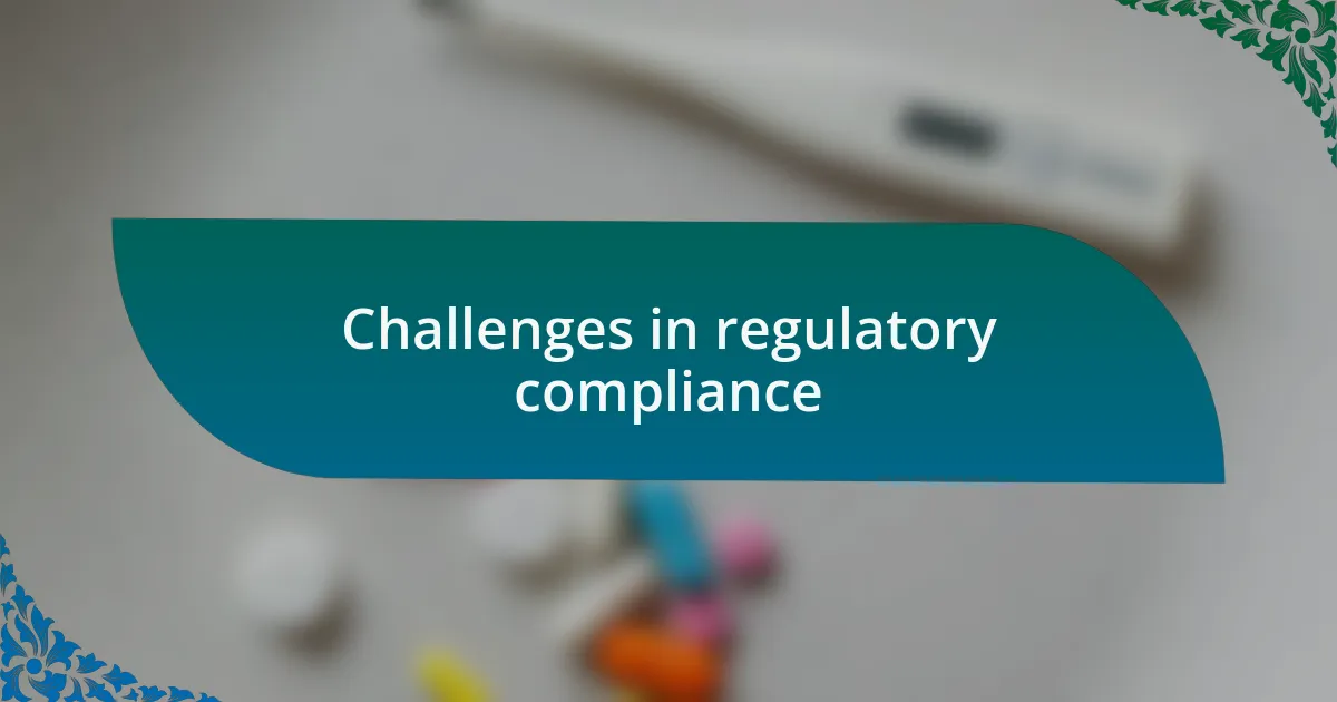 Challenges in regulatory compliance