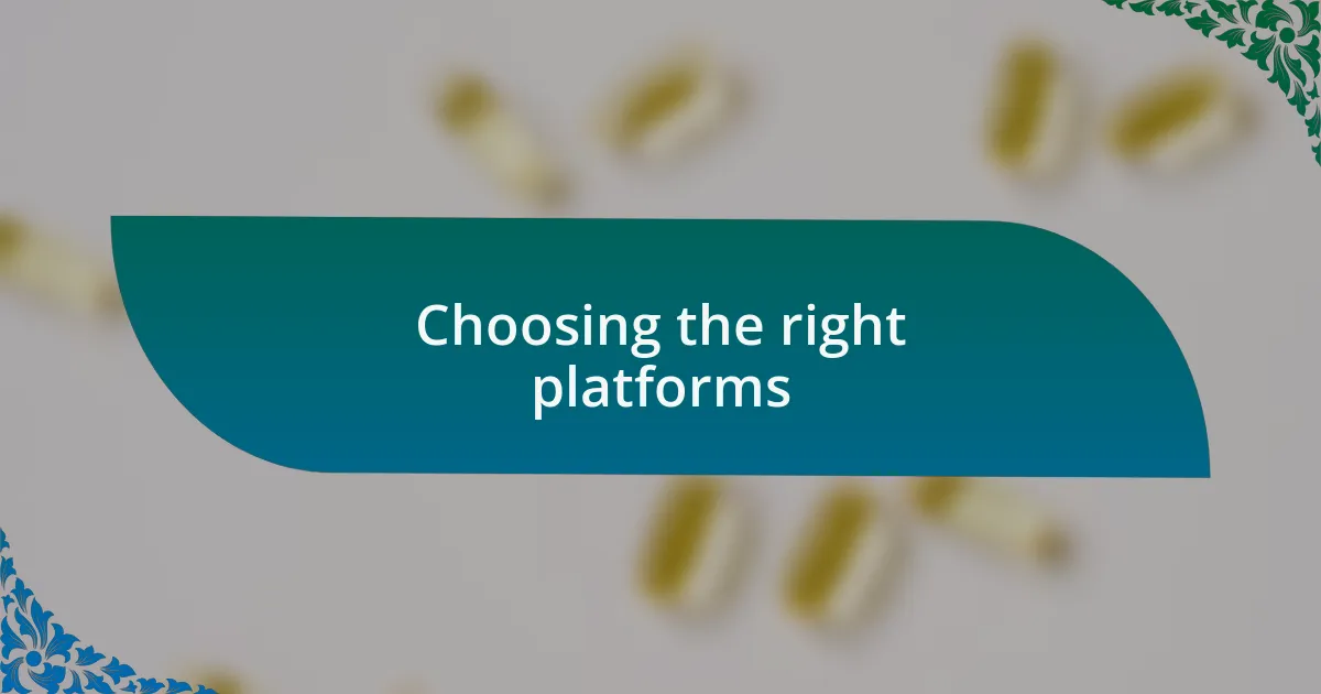 Choosing the right platforms