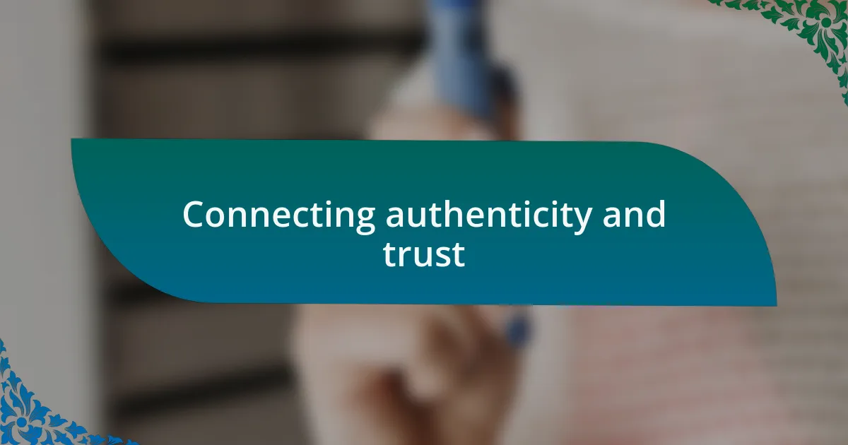 Connecting authenticity and trust