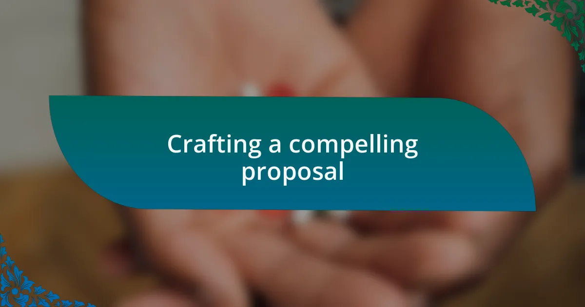 Crafting a compelling proposal