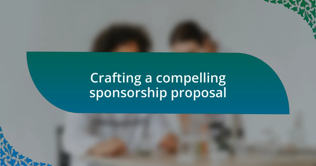 Crafting a compelling sponsorship proposal