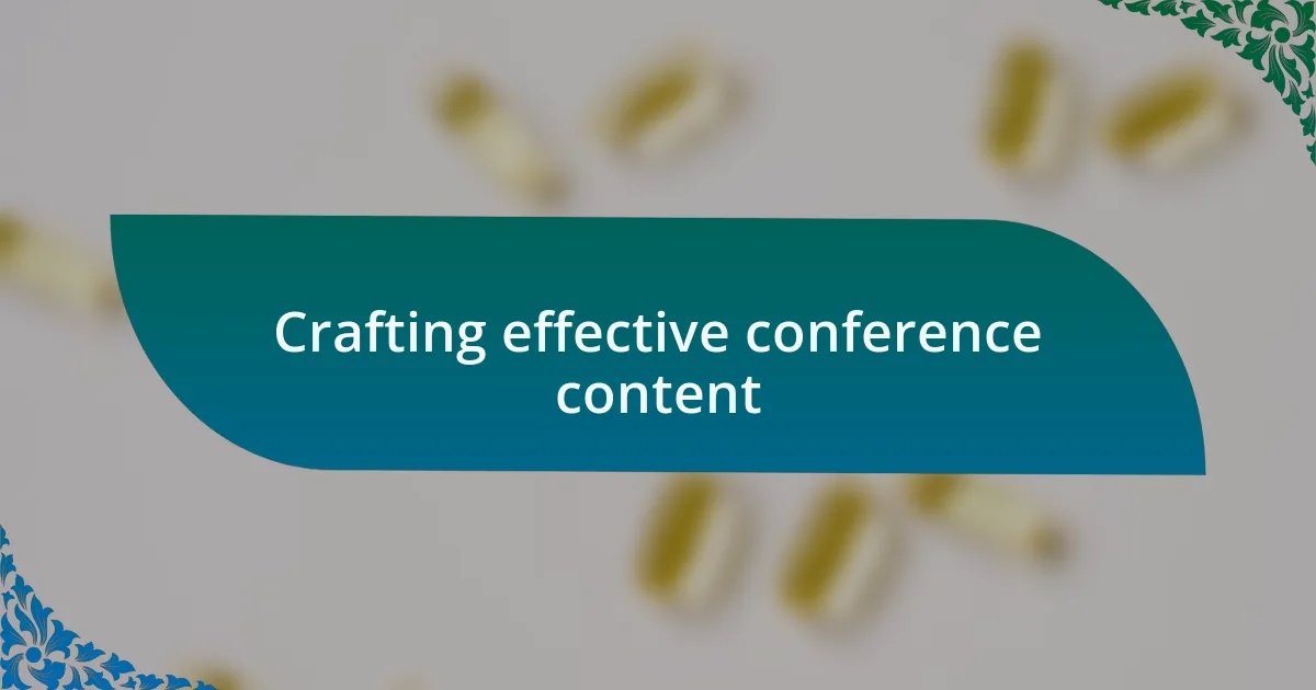 Crafting effective conference content