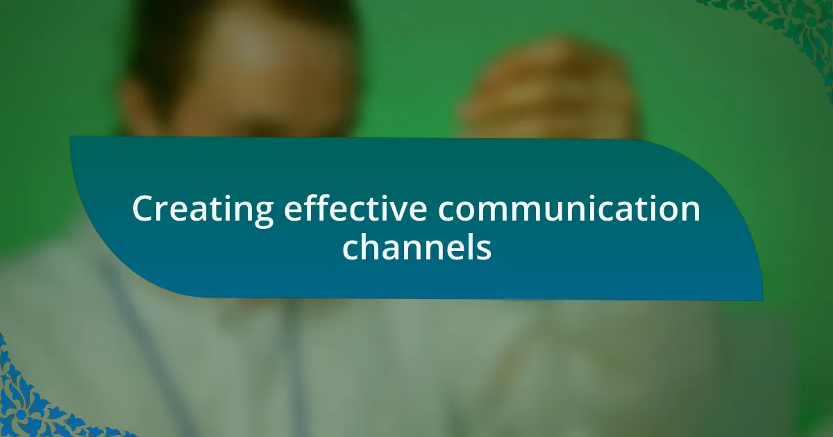 Creating effective communication channels