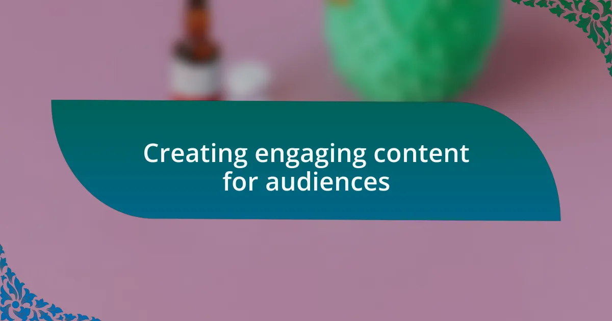 Creating engaging content for audiences