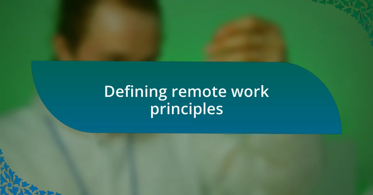 Defining remote work principles