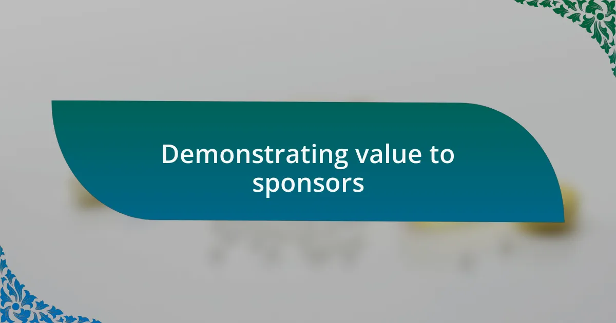 Demonstrating value to sponsors