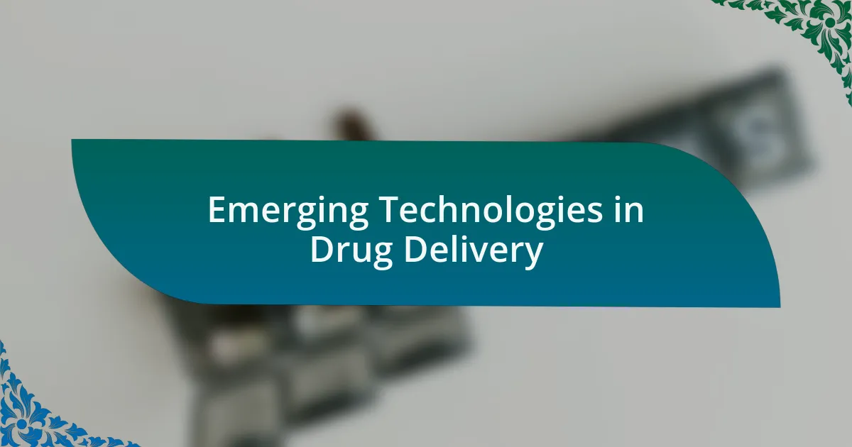 Emerging Technologies in Drug Delivery