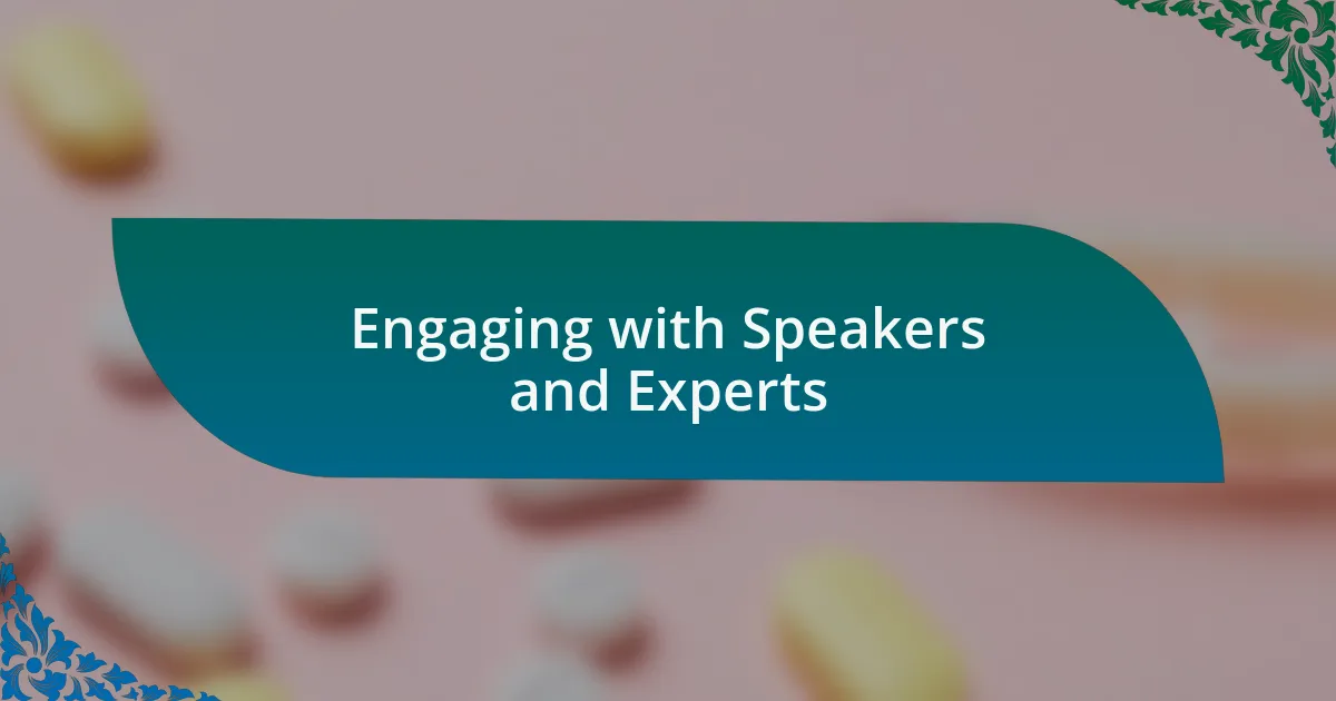Engaging with Speakers and Experts