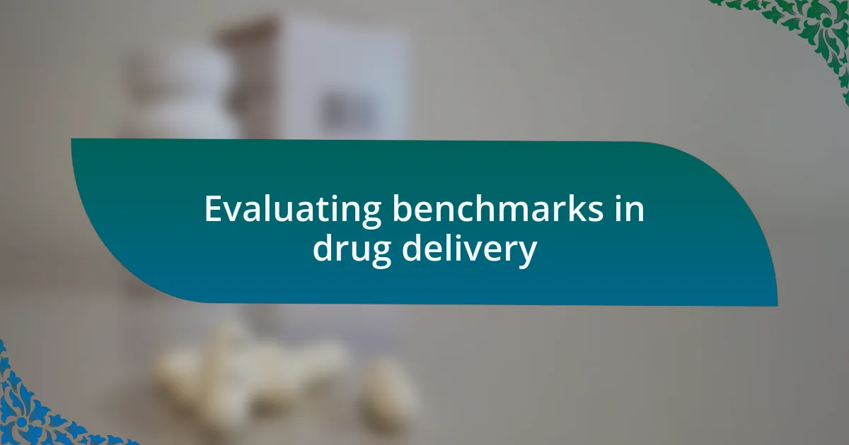 Evaluating benchmarks in drug delivery