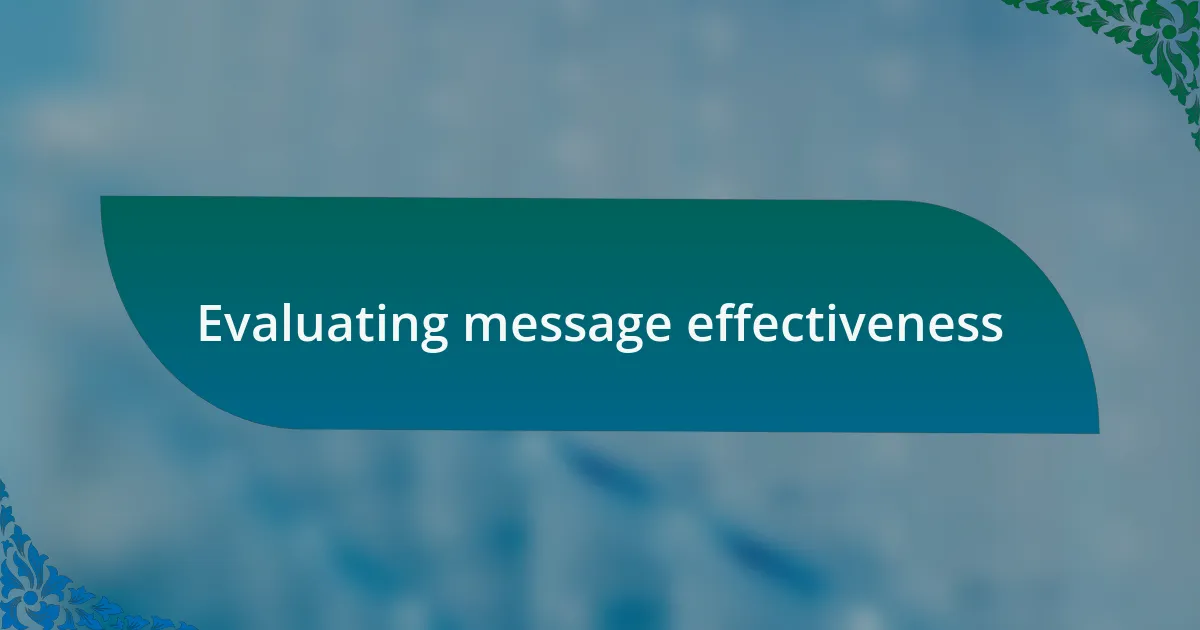 Evaluating message effectiveness