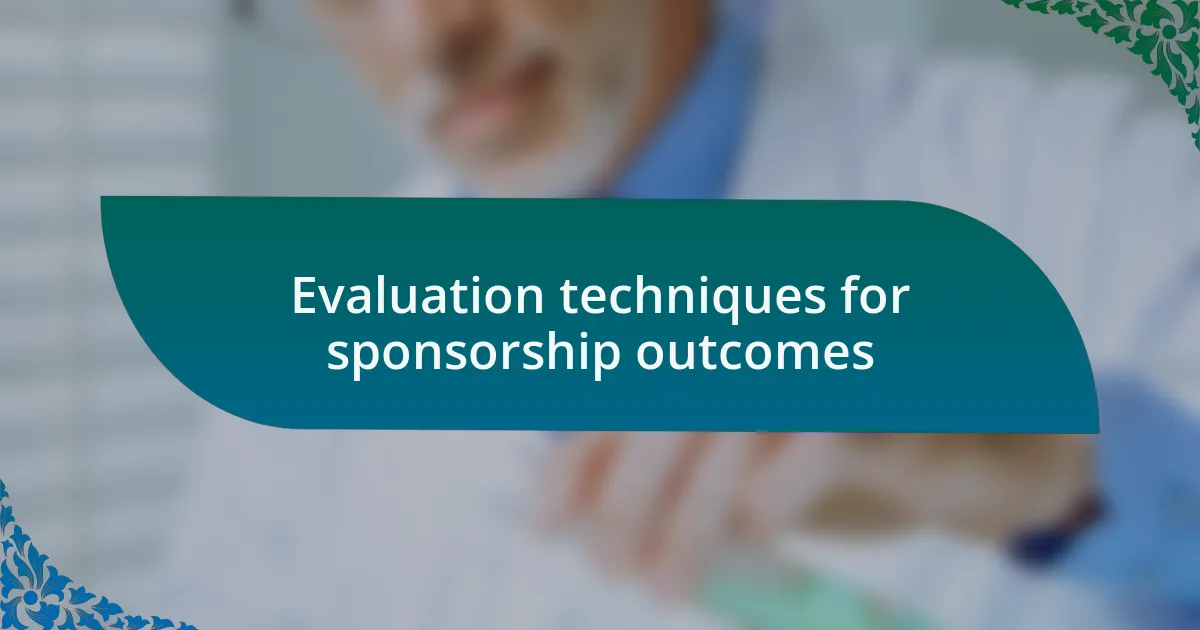Evaluation techniques for sponsorship outcomes
