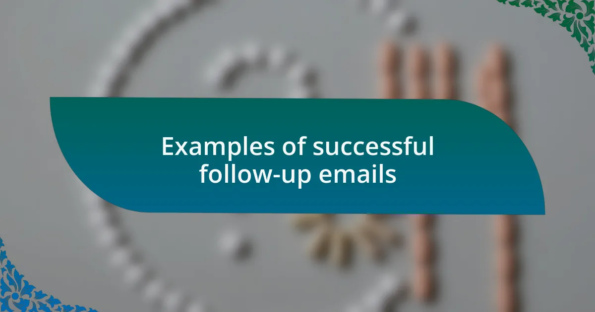 Examples of successful follow-up emails