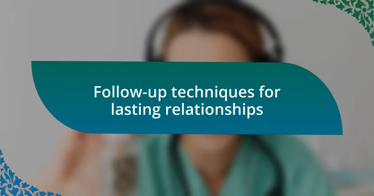Follow-up techniques for lasting relationships