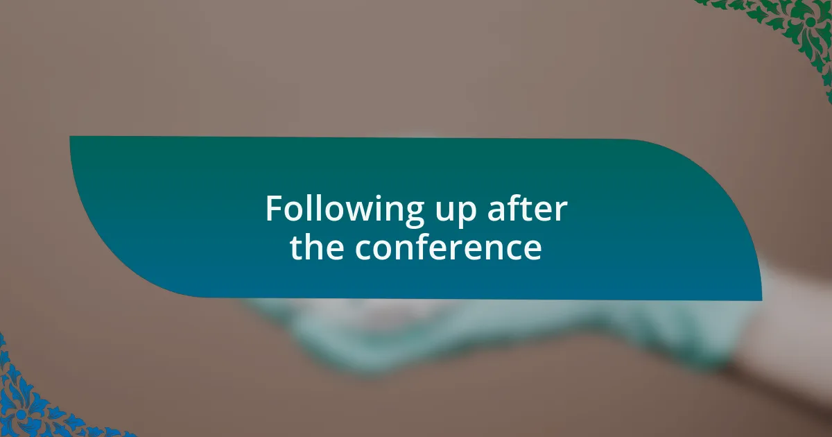 Following up after the conference