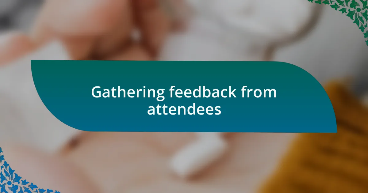 Gathering feedback from attendees