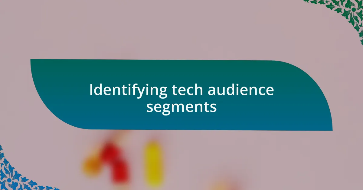 Identifying tech audience segments