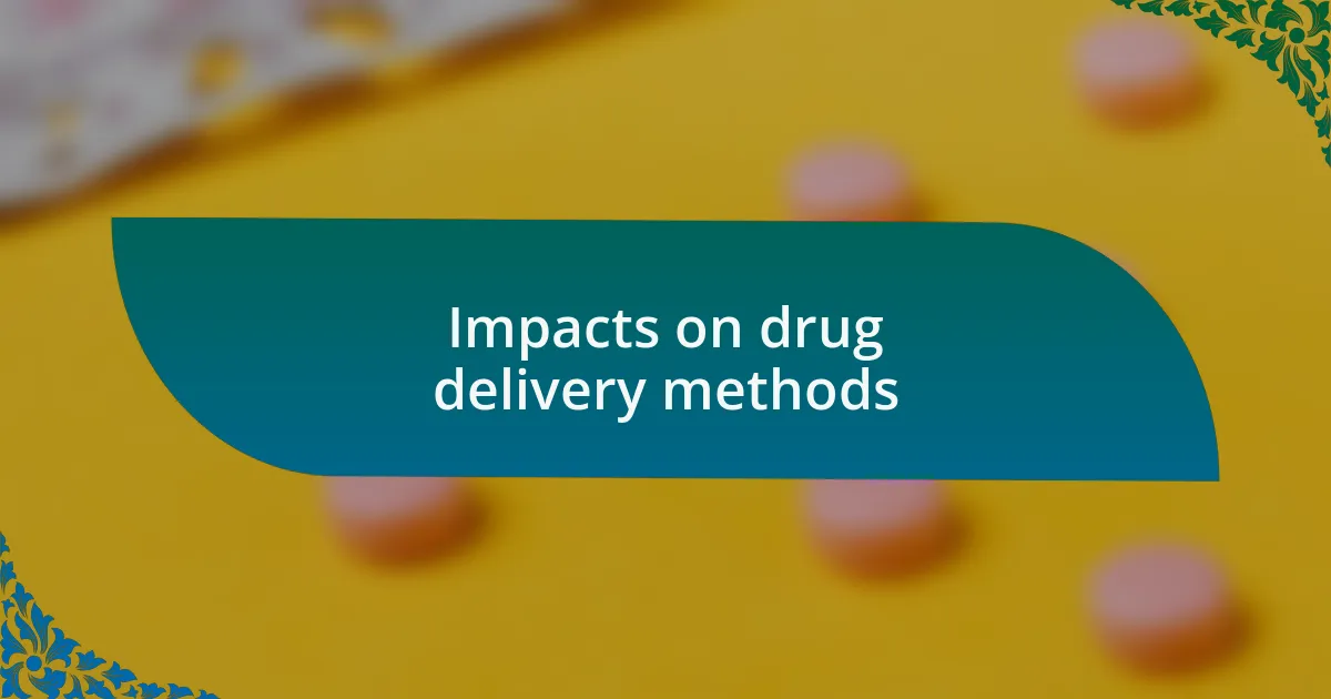 Impacts on drug delivery methods