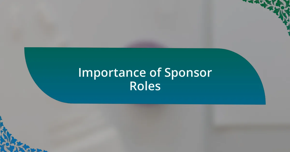 Importance of Sponsor Roles