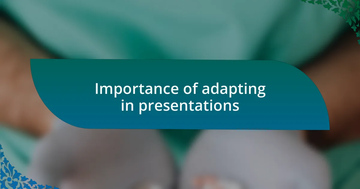 Importance of adapting in presentations