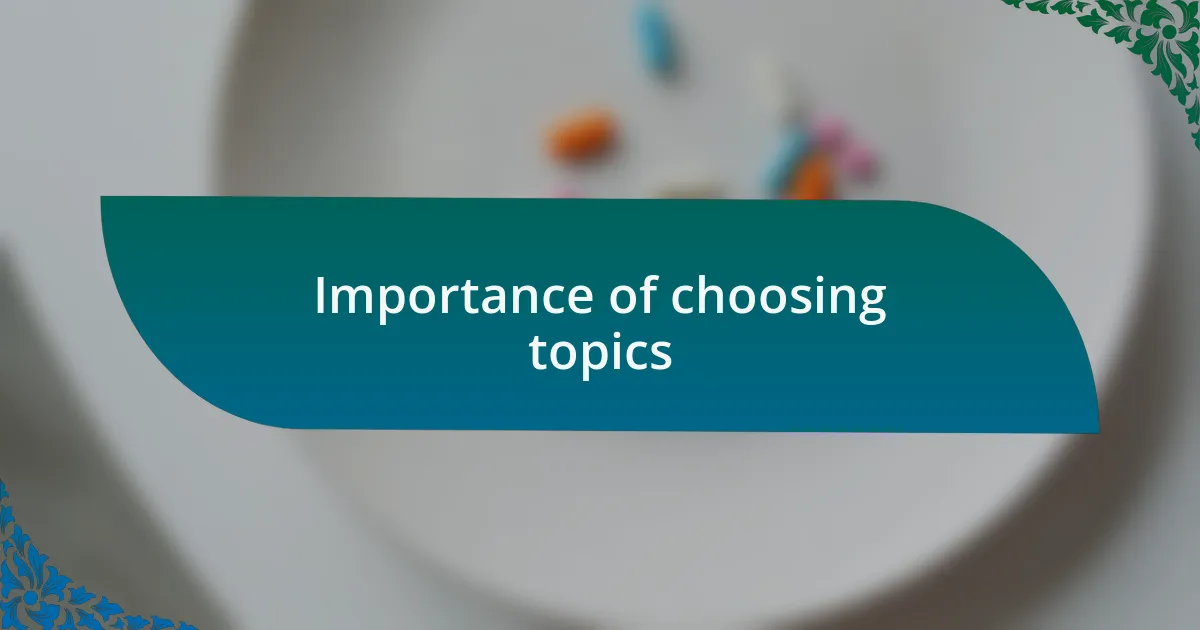 Importance of choosing topics