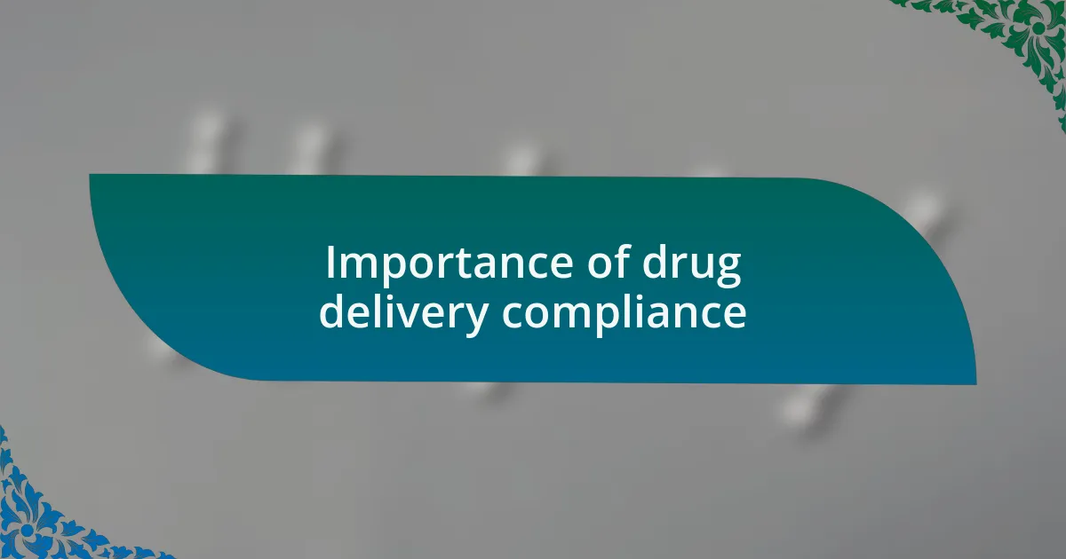 Importance of drug delivery compliance