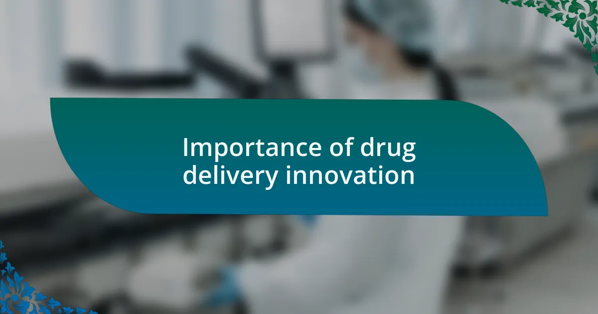 Importance of drug delivery innovation