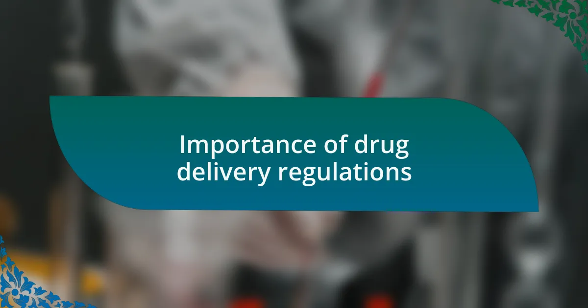 Importance of drug delivery regulations