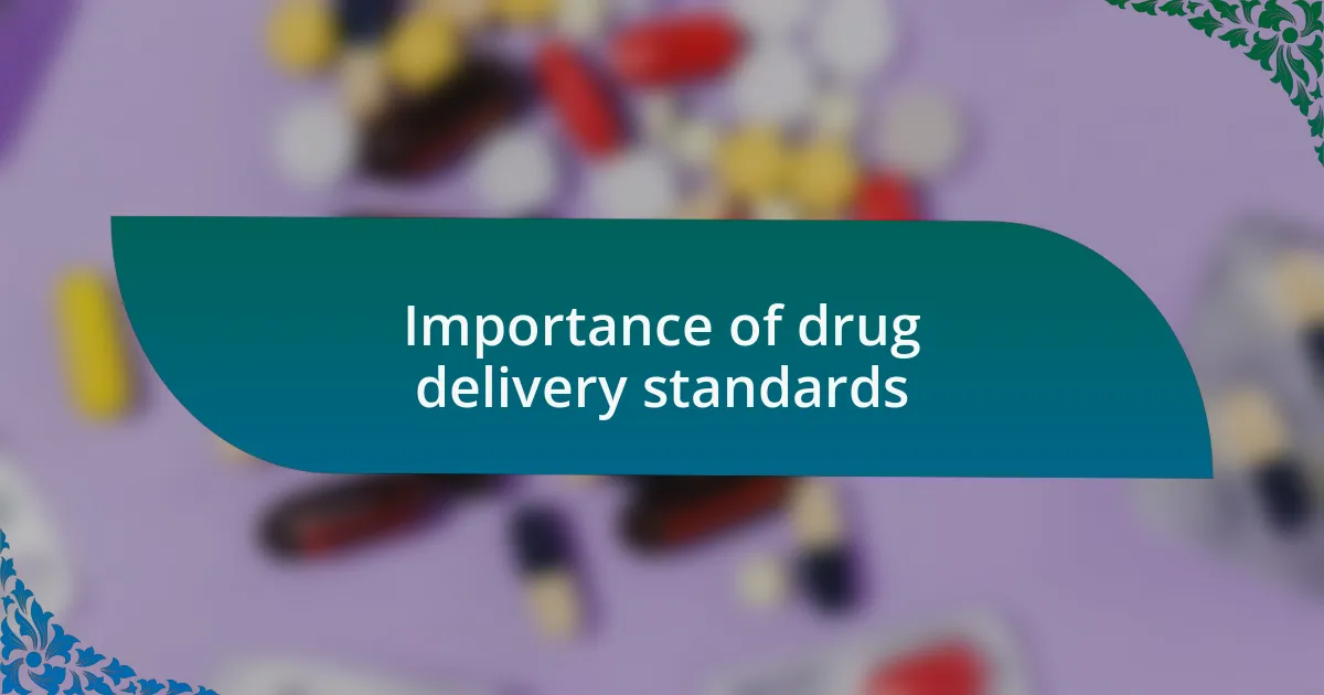 Importance of drug delivery standards