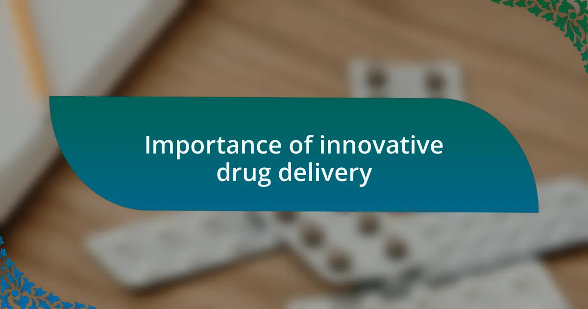 Importance of innovative drug delivery