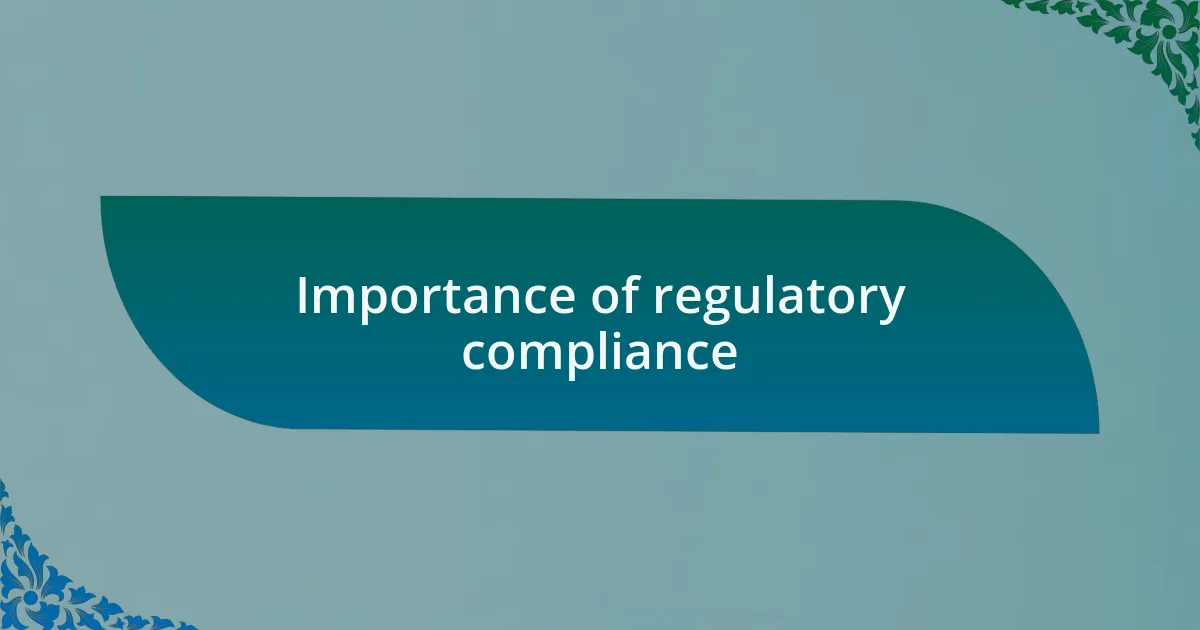 Importance of regulatory compliance