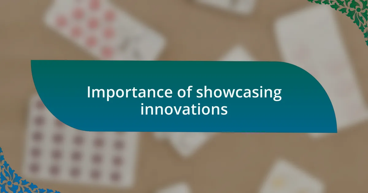 Importance of showcasing innovations