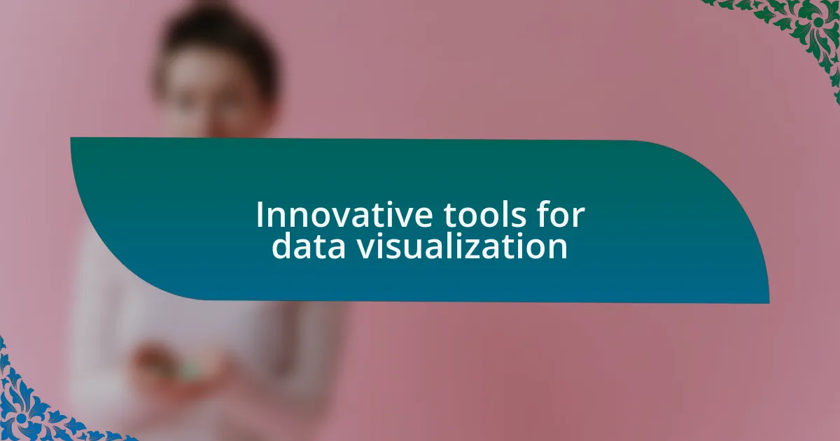 Innovative tools for data visualization