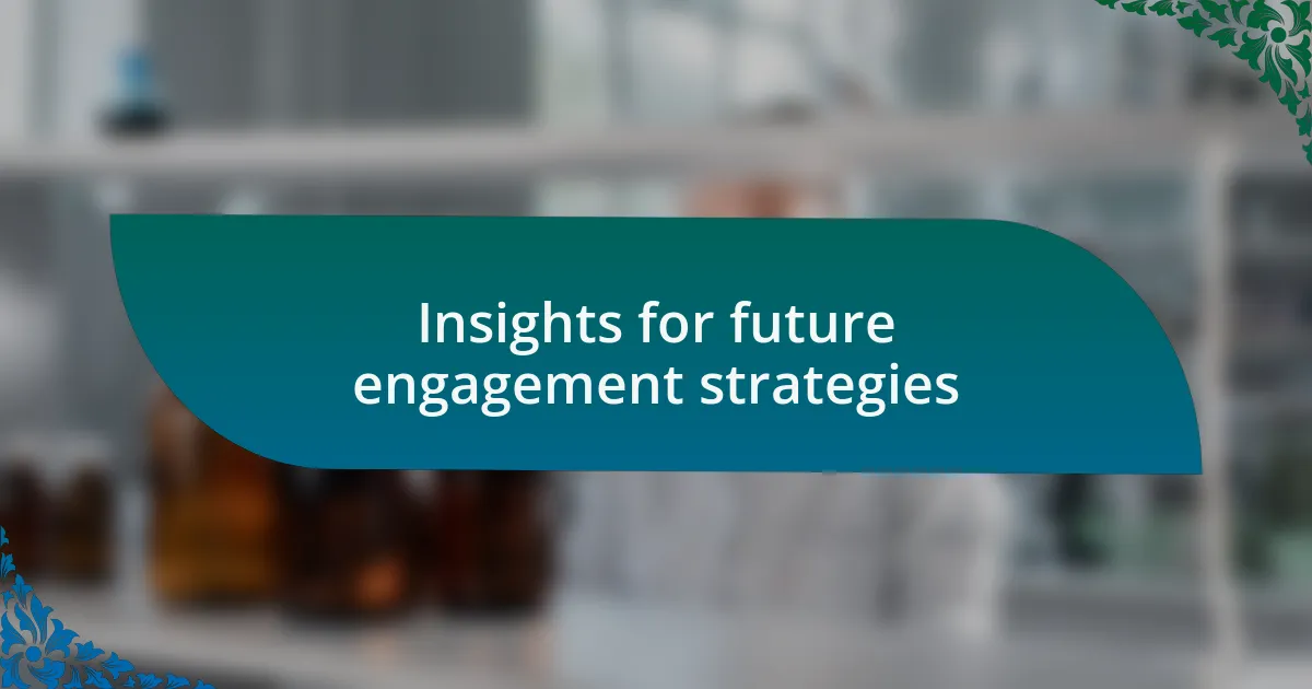 Insights for future engagement strategies