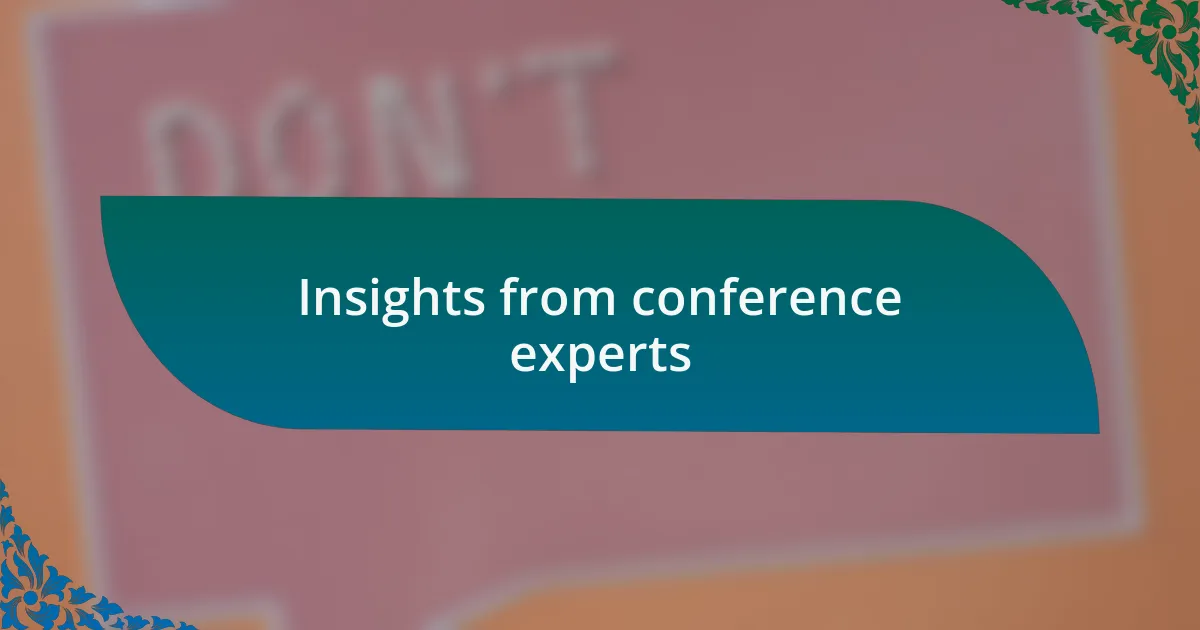 Insights from conference experts