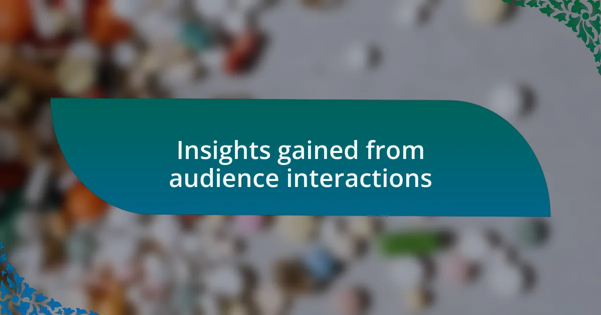 Insights gained from audience interactions