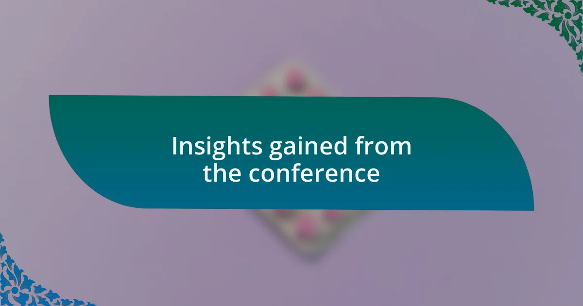 Insights gained from the conference