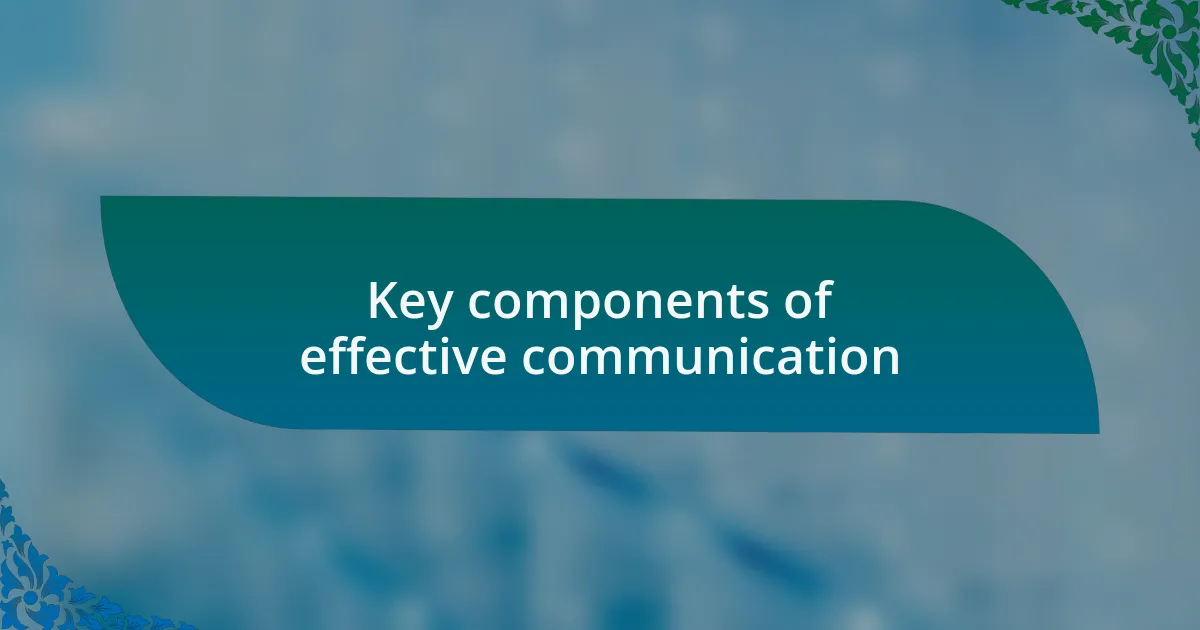 Key components of effective communication